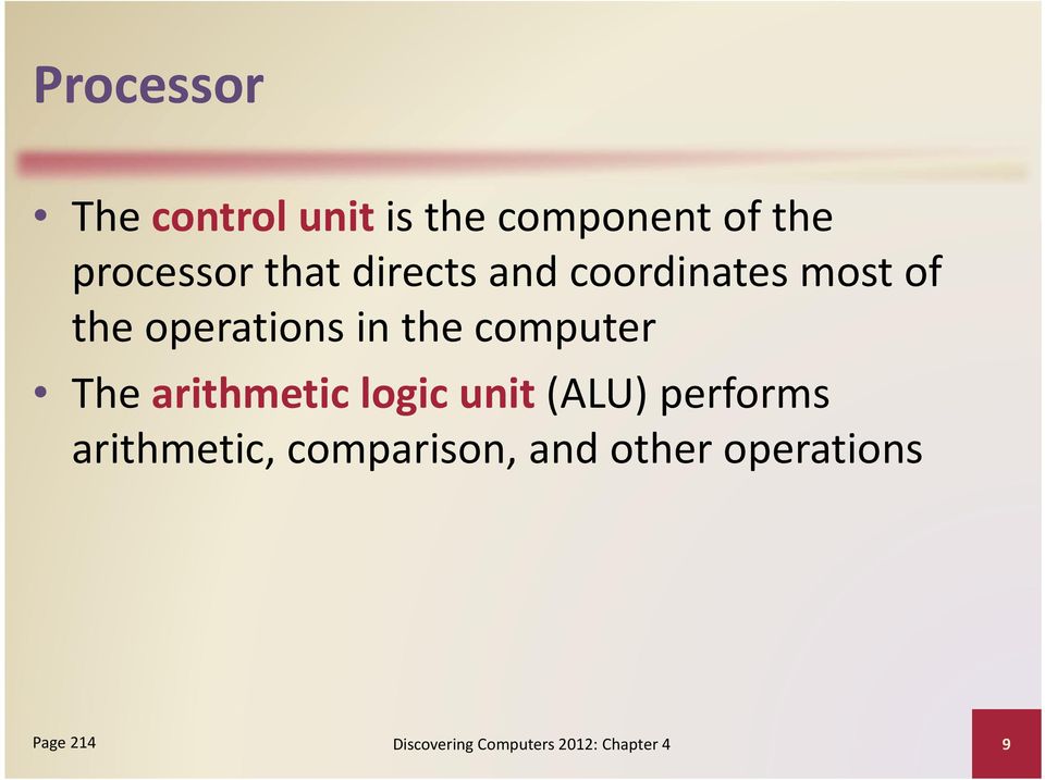 The arithmetic logic unit (ALU) performs arithmetic, comparison,